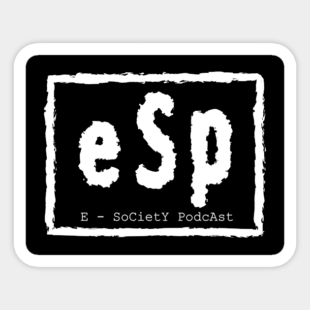 ESP E Society Podcast Sticker by Mac-Nez and E Society Podcast 